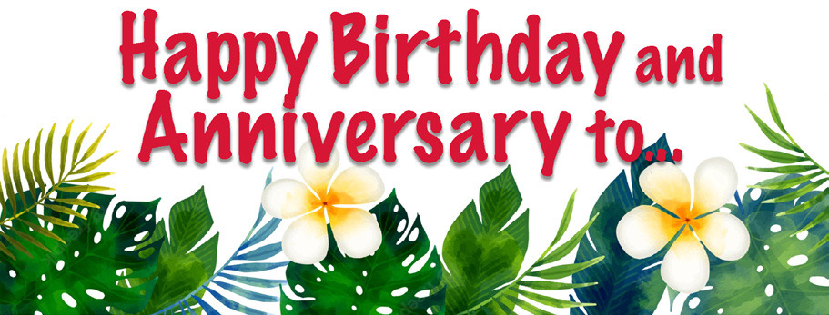 Happy Birthday and Anniversary to...