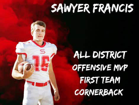 We deeply regret the omission of Sawyer Francis from our previouslypublishedAllDistrict Honors list and we applaud the double honor of All District and Academic All State this week. Stay tuned, more honors to come for Sawyer Francis.