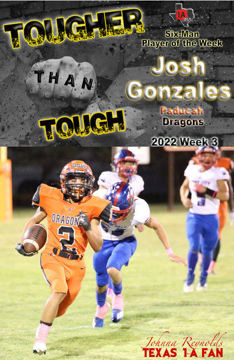 Congratulations to Josh Gonzales from Paducah. He earned the Texas 1A Fan Week 3 Tougher Than Tough Award.