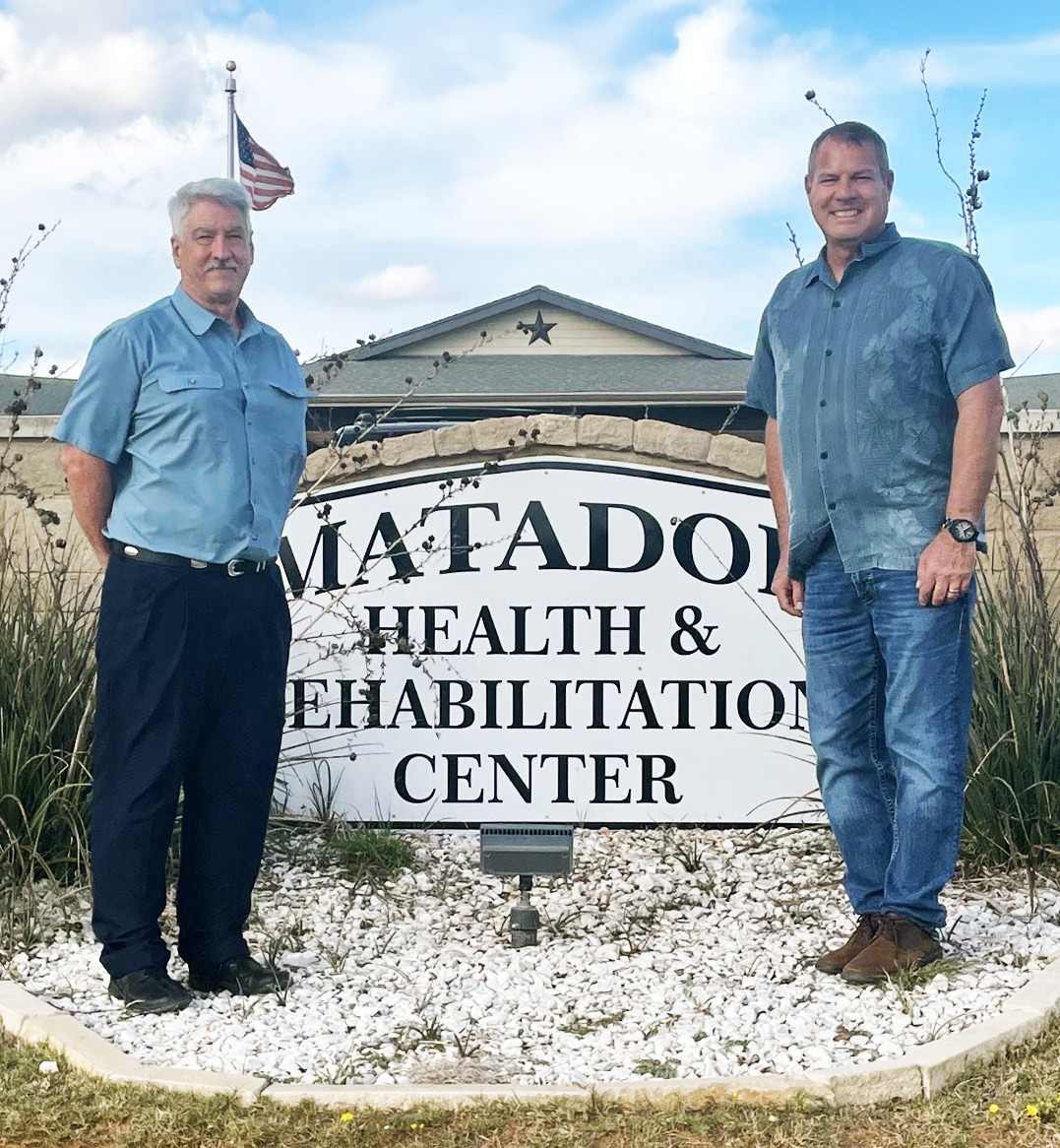 NEWOWNERSHIP Matador Health and Rehabilitation in Matador has changed ownership.The facility was purchased on July 1, 2022 by Joe Neal and GregWhitten of Matador Senior Care, LLC.The 50bed home northeast of Lubbock was a previously owned by the SAVA Corporation. The new owners also operate a 60-bed home in Rising Star, Texas. Neal and Whitten told The Caprock Courier their philosophy is“Putting Residents First”by providing personcentered care and excellent customer service. | COURTESY PHOTO