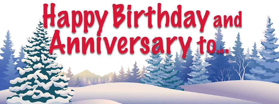 HAPPY BIRTHDAY AND ANNIVERSARIES TO...