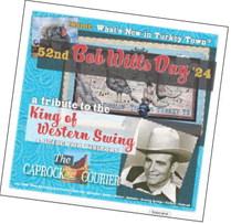 FREE COMMUNITY INFORMATION The Caprock Courier has provided free copies of its most recent Bob Wills Day special section to event patrons and visitors, to help shine a spotlight on one of the community’s bestknown events and the local advertisers who support it.