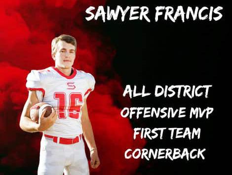 We deeply regret the omission of Sawyer Francis from our previouslypublishedAllDistrict Honors list and we applaud the double honor of All District and Academic All State this week. Stay tuned, more honors to come for Sawyer Francis.