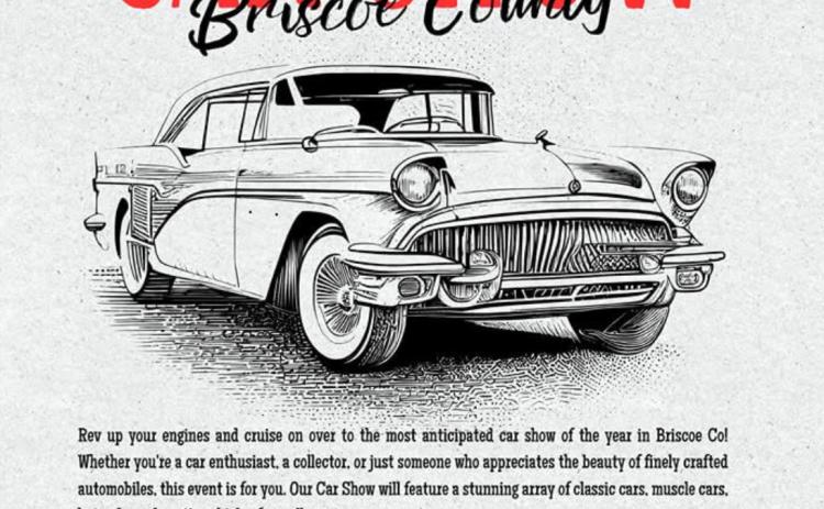 The 11th annual Briscoe County Car Show has been scheduled for Aug. 2, 2025, starting at 10 a.m., on the south side of the courthouse in Silverton. To enter or request information, call Rick Minyard, (806) 847-7042. | COURTESY PHOTO